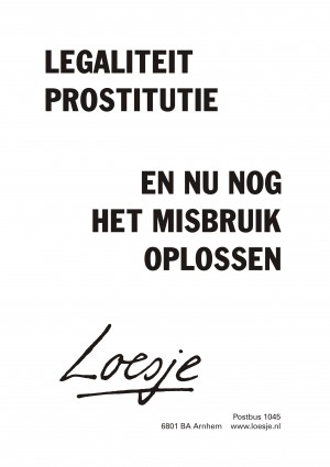 Legaliteit prostitutie en nu nog het misbruik oplossen