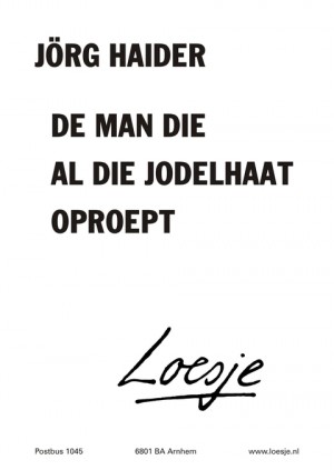 jorg Haider de man die al die jodelhaat oproept