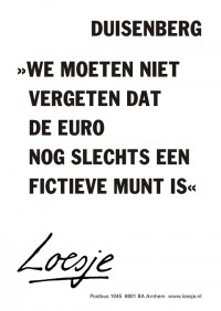 Duisenberg "We moeten niet vergeten dat de euro nog slechts een fictieve munt is".