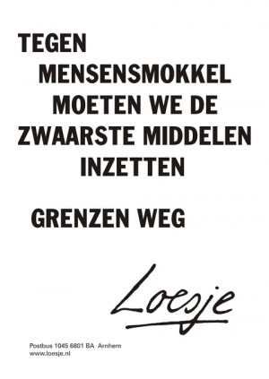 Tegen mensensmokkel moeten we de zwaarste middelen inzetten grenzen weg.