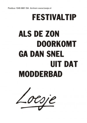 Festival tip als de zon door komt ga dan snel uit dat modderbad.