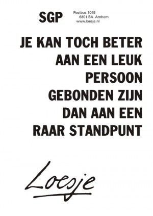 SGP Je kan toch beter aan een leuk persoon gebonden zijn dan aan een standpunt