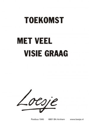 Toekomst met veel visie graag