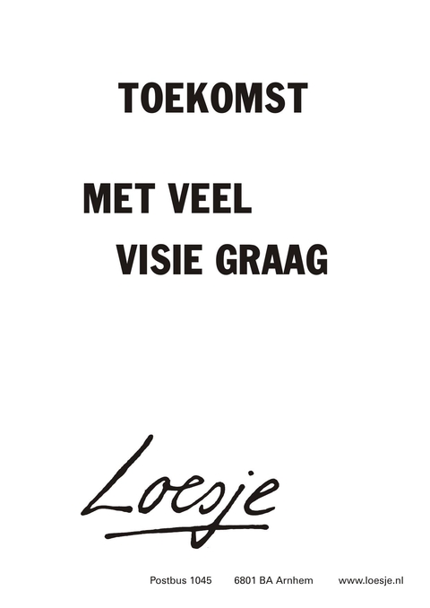 Toekomst met veel visie graag