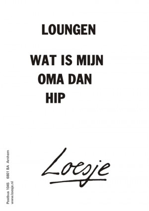 Loungen wat is mijn oma dan hip