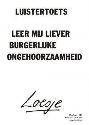 Luistertoets; leer mij liever burgerlijke ongehoorzaamheid