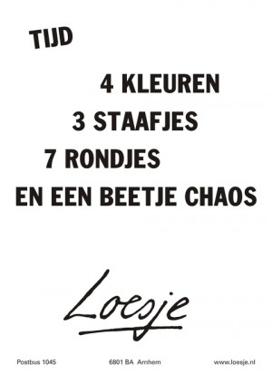 Tijd; 4 kleuren 3 staafjes 7 rondjes en een beetje chaos