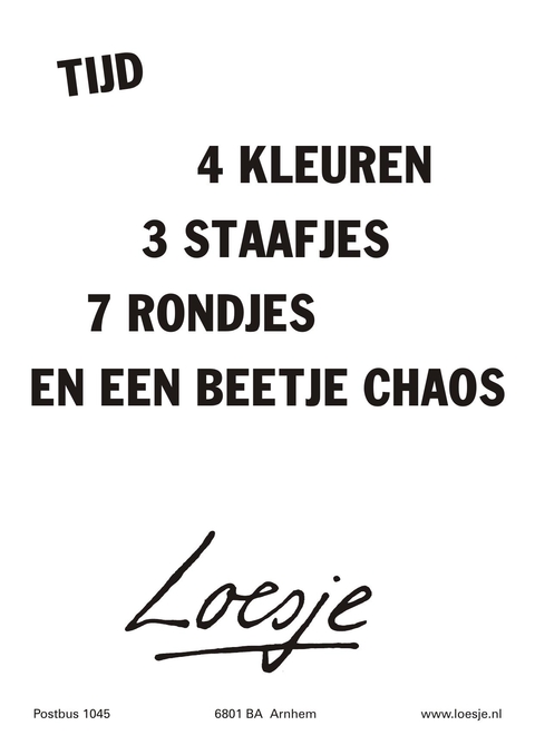 Tijd; 4 kleuren 3 staafjes 7 rondjes en een beetje chaos