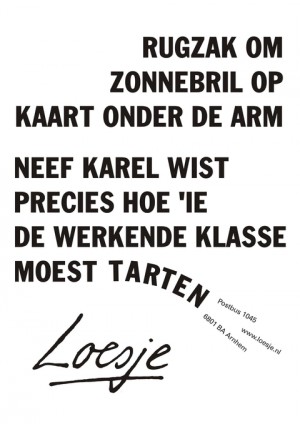 Rugzak om zonnebril op kaart onder de arm; neef Karel wist precies hoe ‘ie de werkende klasse moest tarten