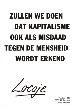 Zullen we doen dat kapitalisme ook als misdaad tegen de mensheid wordt erkend