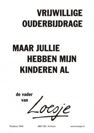 Vrijwillige ouderbijdrage; maar jullie hebben mijn kinderen al -de vader van-