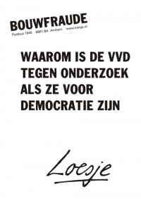 Bouwfraude; waarom is de VVD tegen onderzoek als ze voor democratie zijn