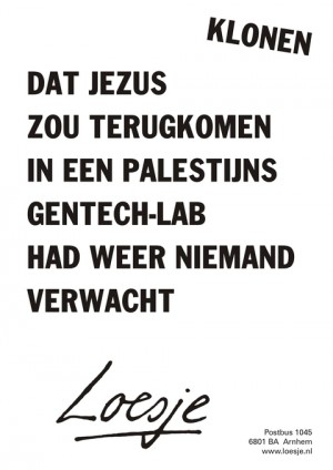 Klonen; dat Jezus zou terugkomen in een Palestijns gentech-lab had weer niemand verwacht