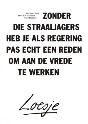 Zonder die straaljagers heb je als regering pas echt een reden om aan de vrede te werken