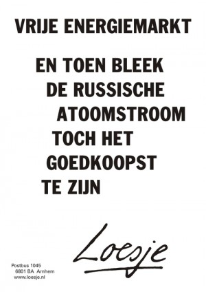 Vrije energiemarkt; en toen bleek Russische atoomstroom toch het goedkoopst te zijn