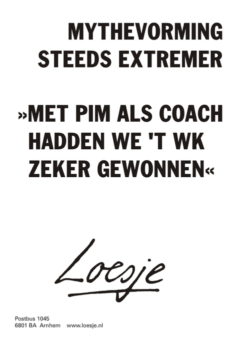 Mythevorming steeds extremer “met Pim als coach hadden we ‘t WK zeker gewonnen”