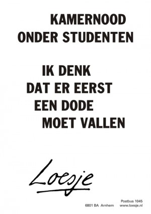 Kamernood onder studenten; ik denk dat er eerst een dode moet vallen.