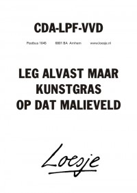 CDA-LPF-VVD leg alvast maar kunstgras op dat Malieveld.