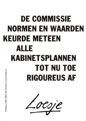 De commissie normen en waarden keurde meteen alle kabinetsplannen tot nu toe rigoureus af.