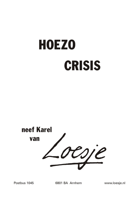 Hoezo crisis -neef Karel van-