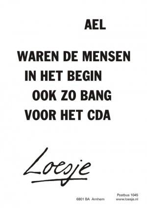 AEL; waren de mensen in het begin ook zo bang voor het CDA.