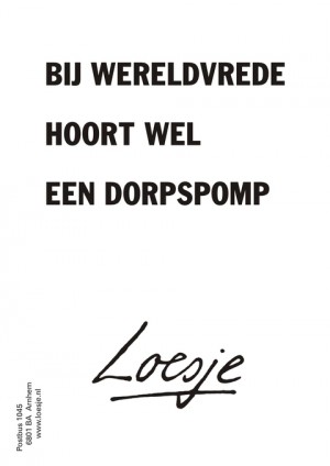 Bij wereldvrede hoort wel een dorpspomp.