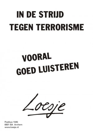 In de strijd tegen terrorisme vooral goed luisteren.