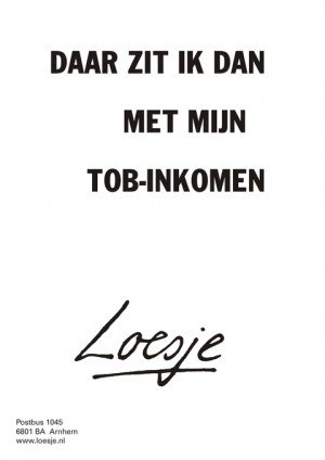 Daar zit ik dan met mijn tob-inkomen.