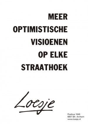 Meer optimistische visioenen op elke straathoek.