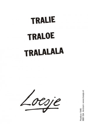 Tralie traloe tralalala.