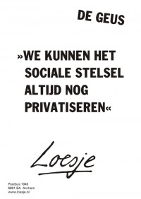 De Geus "we kunnen het sociaal stelsel altijd nog privatiseren"