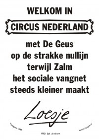 Welkom in Circus Nederland. Met de Geus op de strakke nullijn terwijl Zalm het sociale vangnet steeds kleiner maakt.