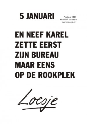 5 januari: en neef Karel zette eerst zijn bureau maar eens op de rookplek