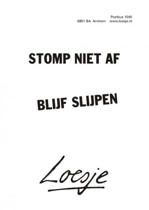 Stomp niet af blijf slijpen