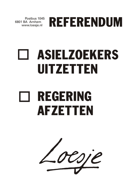 Referendum: [ ] asielzoekers uitzetten [ ] regering afzetten