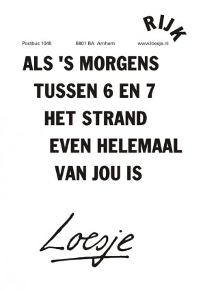 rijk als ‘s morgens tussen 6 en 7 het strand even helemaal van jou is