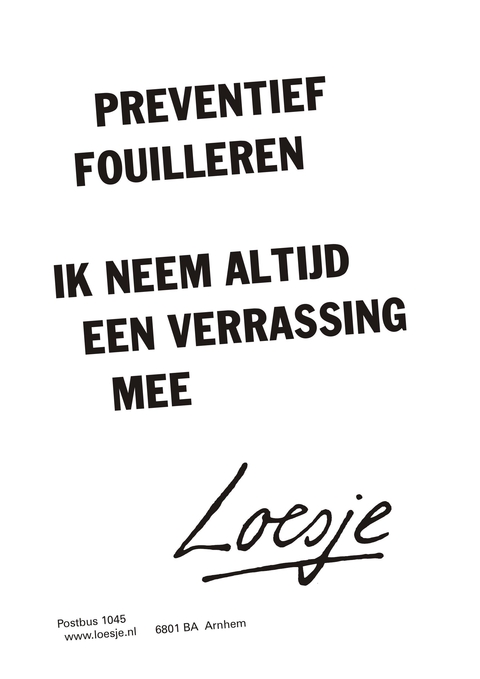 preventief fouilleren ik neem altijd een verrassing mee