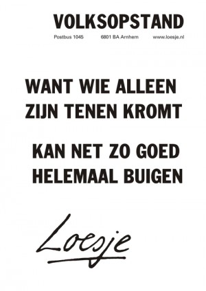 volksopstand want wie alleen zijn tenen kromt kan net zo goed helemaal buigen