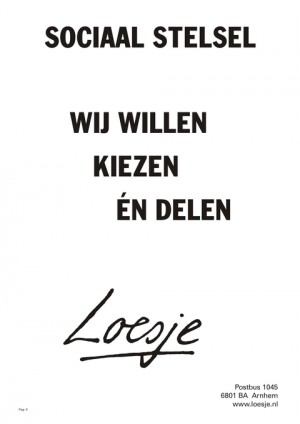 Sociaal Stelsel Wij Willen Kiezen En Delen - Loesje