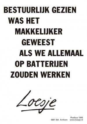 bestuurlijk gezien was het makkelijker geweest als we allemaal op batterijen zouden werken