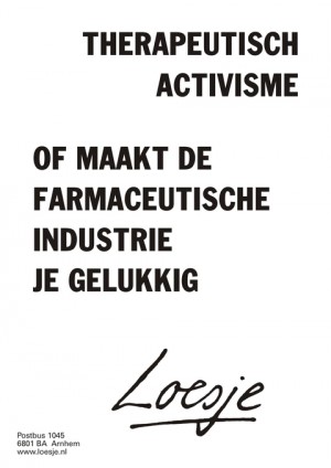 therapeutisch activisme of maakt de farmaceutische industrie je gelukkig