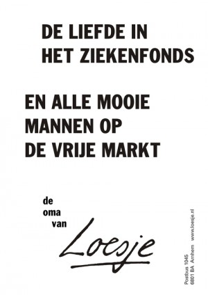 de liefde in het ziekenfonds en alle mooie mannen op de vrije markt de oma van