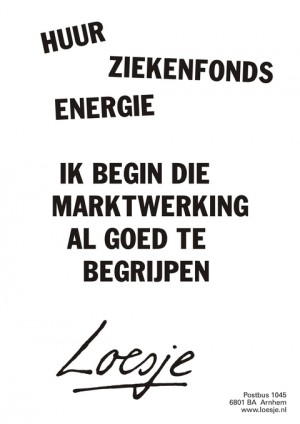 huur ziekenfonds energie ik begin die markwerking al goed te begrijpen