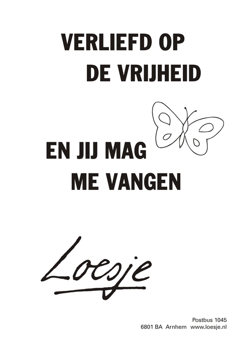 verliefd op de vrijheid en jij mag me vangen [tekening vlinder]