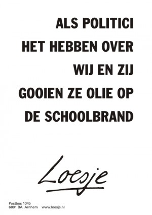 Als politici het hebben over wij en zij gooien ze olie op de schoolbrand