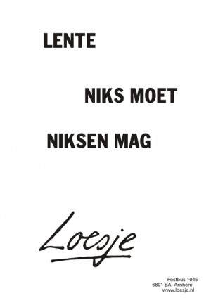 Lente. Niks moet niksen mag.