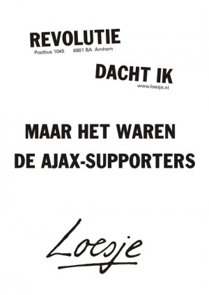 Revolutie dacht ik. Maar het waren de Ajax-supporters.