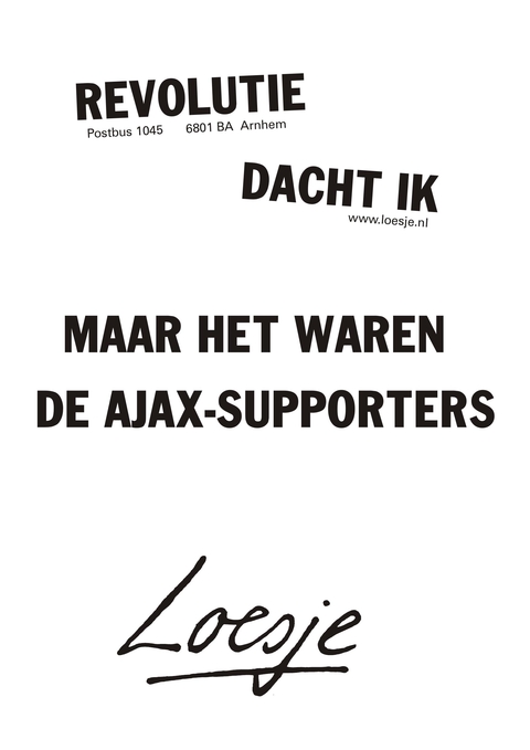 Revolutie dacht ik. Maar het waren de Ajax-supporters.