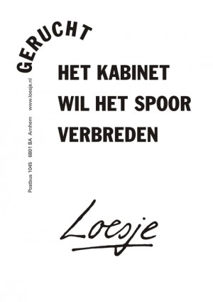 Gerucht. Het kabinet wil het spoor verbreden.