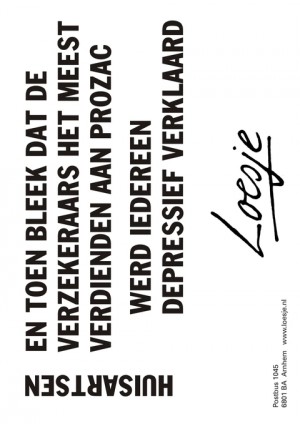 Huisartsen. En toen bleek dat de verzekeraars het meest verdienden aan Prozac werd ineens iedereen depressief verklaard.